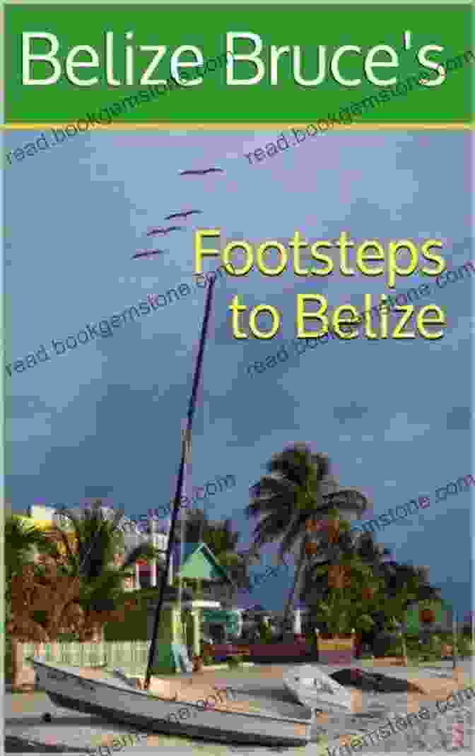 Bruce Footsteps To Belize Lush Jungle Belize Bruce S Footsteps To Belize