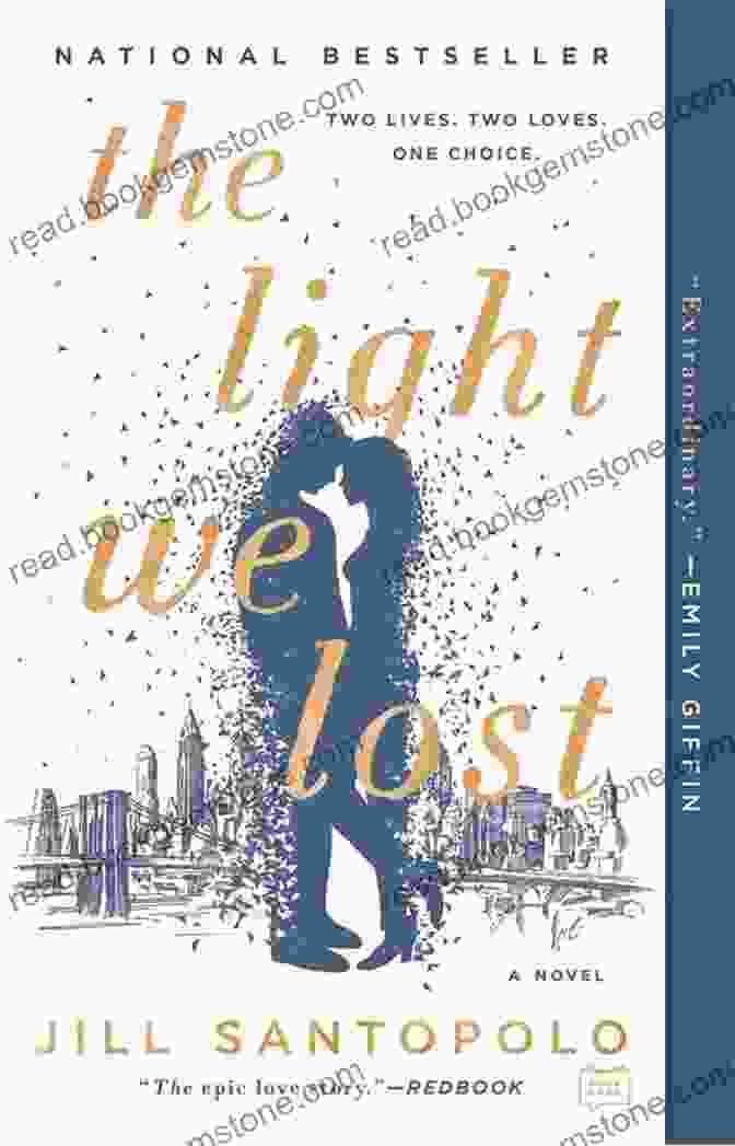 The Light We Lost By Jill Santopolo, A Captivating Novel About The Enduring Power Of Love And The Transformative Nature Of Loss The Light We Lost Jill Santopolo