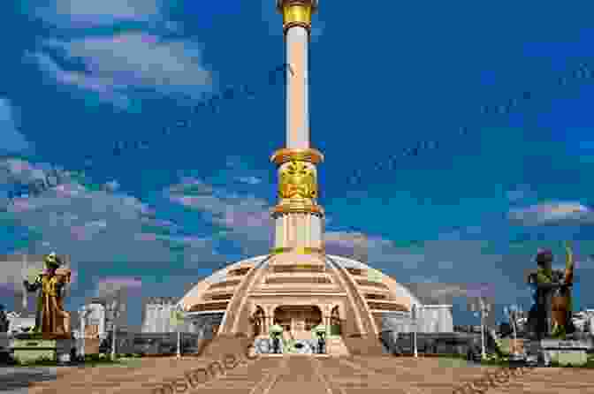The Monument Of Independence, A Soaring Structure Commemorating Turkmenistan's Independence Daily Life In Turkmenbashy S Golden Age