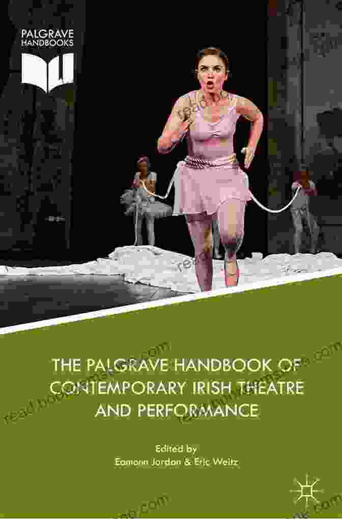 The Palgrave Handbook Of Contemporary Irish Theatre And Performance The Palgrave Handbook Of Contemporary Irish Theatre And Performance (Palgrave Handbooks)