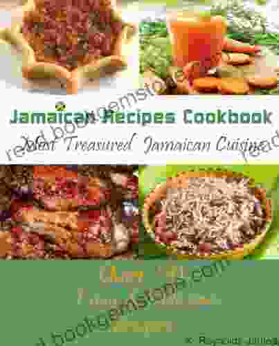 Jamaican Recipes Cookbook: Over 50 Most Treasured Jamaican Cuisine Cooking Recipes (Caribbean Recipes)