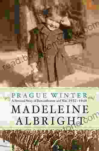 Prague Winter: A Personal Story Of Remembrance And War 1937 1948