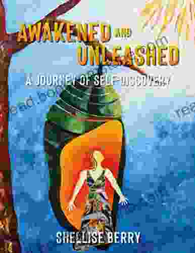 Awakened And Unleashed: A Journey Of Self Discovery
