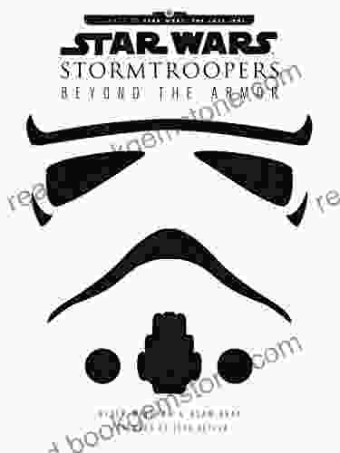 Star Wars Stormtroopers: Beyond The Armor (Star Wars: Journey To Star Wars: The Last Jedi)