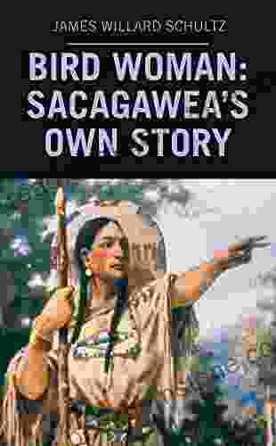 Bird Woman: Sacagawea S Own Story