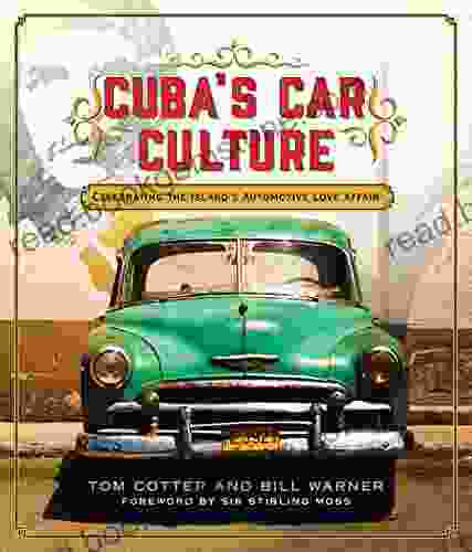 Cuba S Car Culture: Celebrating The Island S Automotive Love Affair