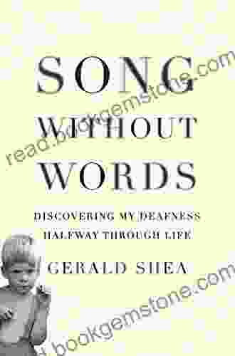 Song Without Words: Discovering My Deafness Halfway Through Life (A Merloyd Lawrence Book)