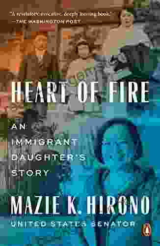 Heart Of Fire: An Immigrant Daughter S Story