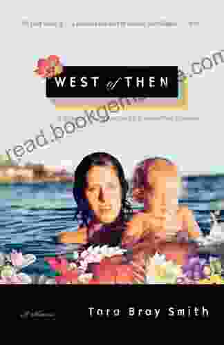 West Of Then: A Mother A Daughter And A Journey Past Paradise