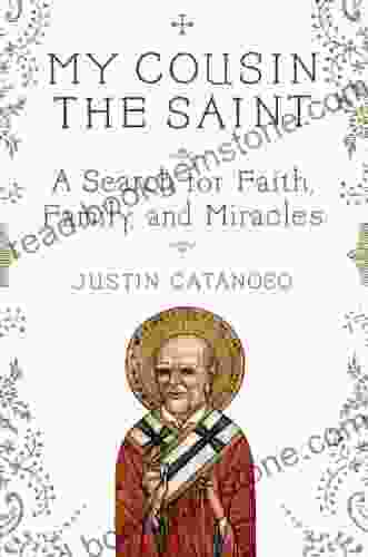 My Cousin The Saint: A Story Of Love Miracles And An Italian Family Reunited