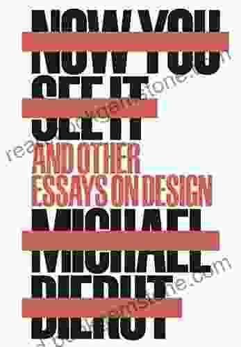 Now You See It And Other Essays On Design