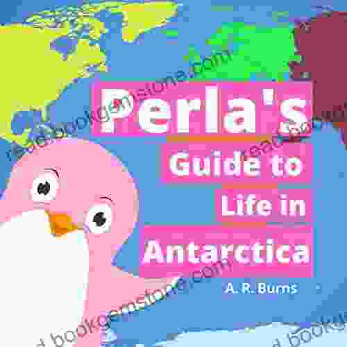 Perla S Guide To Life In Antarctica (Perla The Pink Penguin Series)