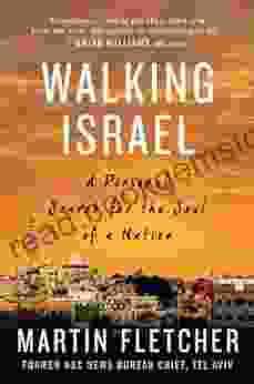 Walking Israel: A Personal Search For The Soul Of A Nation