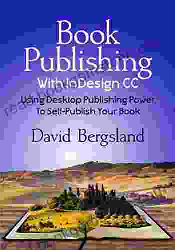 Publishing With InDesign CC: Using Desktop Publishing Power To Self Publish Your