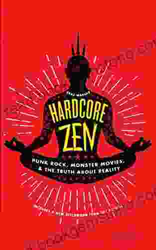 Hardcore Zen: Punk Rock Monster Movies And The Truth About Reality