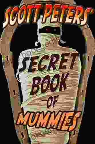 Scott Peters Secret Of Mummies: 100 Bizarre Secrets