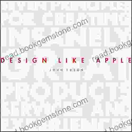 Design Like Apple: Seven Principles For Creating Insanely Great Products Services And Experiences