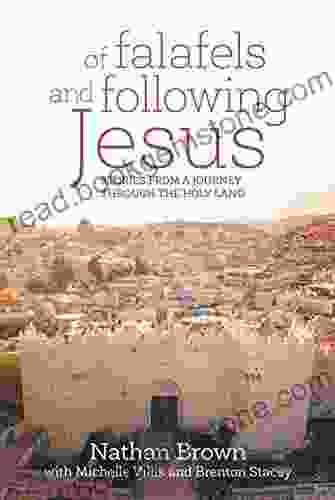 Of Falafels And Following Jesus: Stories From A Journey Through The Holy Land