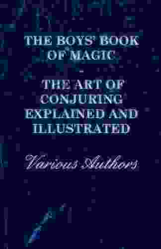 The Boys Of Magic: The Art Of Conjuring Explained And Illustrated