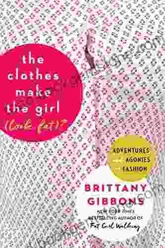 The Clothes Make The Girl (Look Fat)?: Adventures And Agonies In Fashion