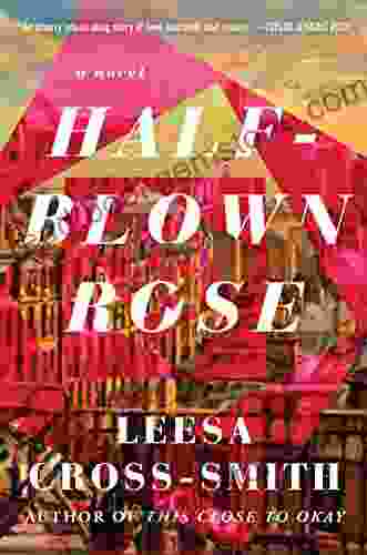 Half Blown Rose: A Novel Leesa Cross Smith