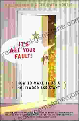 It S All Your Fault: How To Make It As A Hollywood Assistant