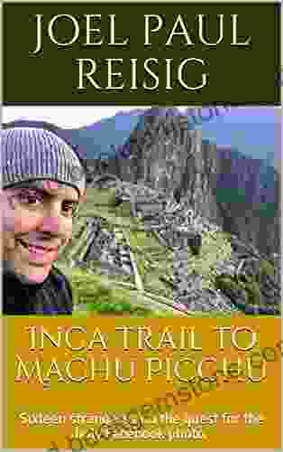 Inca Trail To Machu Picchu: Sixteen Strangers And The Quest For The Holy Facebook Photo