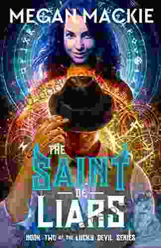 The Saint Of Liars: An Urban Fantasy Cyberpunk Thriller (The Lucky Devil 2)