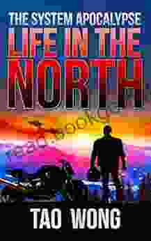 Life In The North: An Apocalyptic LitRPG (The System Apocalypse 1)