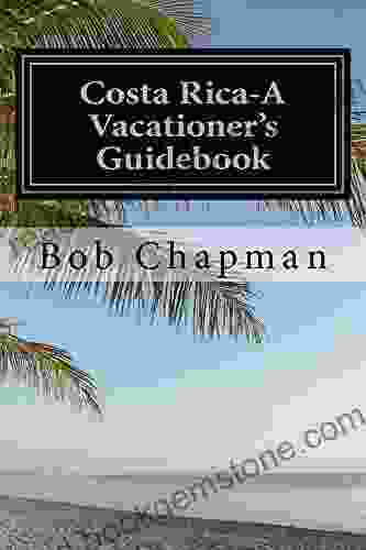 Costa Rica A Vacationer S Guidebook Bob Chapman