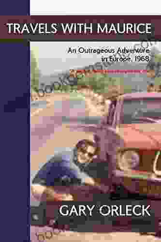 Travels With Maurice: An Outrageous Adventure In Europe 1968