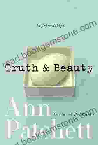 Truth Beauty: A Friendship Ann Patchett