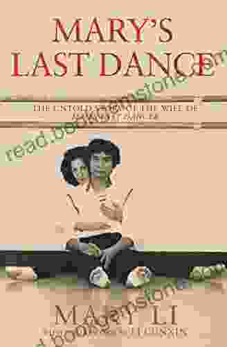 Mary S Last Dance: The Untold Story Of The Wife Of Mao S Last Dancer