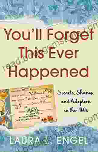 You Ll Forget This Ever Happened: Secrets Shame And Adoption In The 1960s