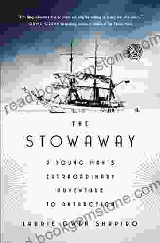 The Stowaway: A Young Man S Extraordinary Adventure To Antarctica